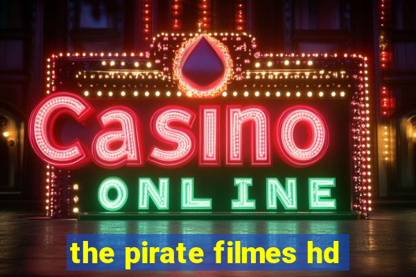 the pirate filmes hd